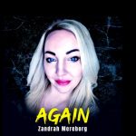 The new single ‘Again’ from ‘Zandrah Mereborg” with it’s classy, sleek, melodic hooks and solid beats is on the New York playlist now